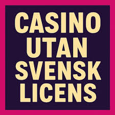 Casino Utan Svensk Licens - Vad Du Behöver Veta 1077837782 Casino Utan Svensk Licens - Vad Du Behöver Veta 1077837782
