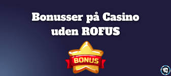 Danske Online Casino uden ROFUS Oplev Spil uden Begrænsninger Danske Online Casino uden ROFUS Oplev Spil uden Begrænsninger