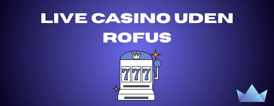 Danmark Casino Uden Om Rufus - Din Guide til Spilglæde Danmark Casino Uden Om Rufus - Din Guide til Spilglæde