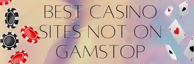 Casinos Not Registered on Gamstop A Comprehensive Guide 1684376270